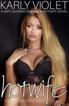 Hotwife: Adultery And Lust 2 - Hotwife: Her MFM Fantasy! - A Wife Sharing Hotwife Romance Novel