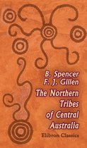 Elibron Classics - The Northern Tribes of Central Australia.