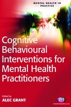 Mental Health in Practice Series - Cognitive Behavioural Interventions for Mental Health Practitioners