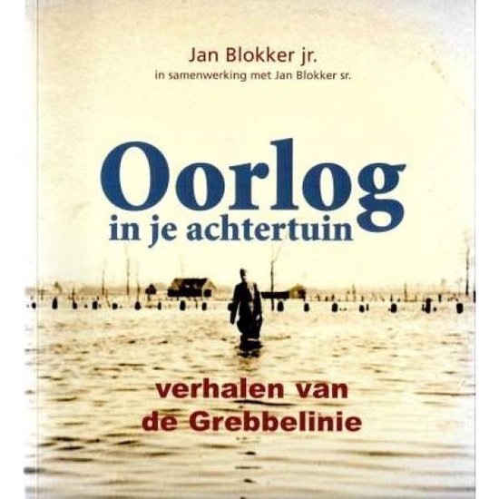 Cover van het boek 'Oorlog in je achtertuin' van Jan Blokker sr.