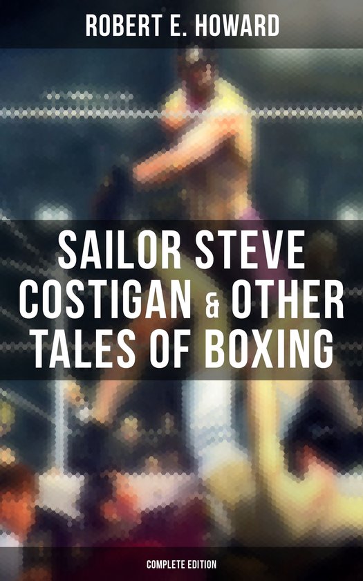 Sailor Steve Costigan & Other Tales of Boxing - Complete Edi ... - cover