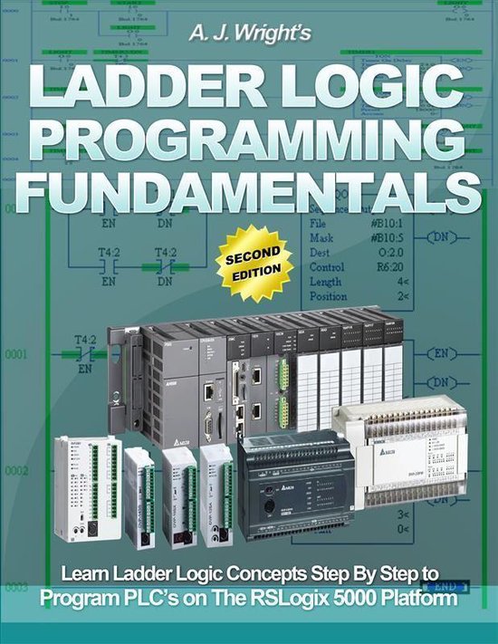 LADDER LOGIC PROGRAMMING FUNDAMENTALS: L | 9788834180785 | A J Wright ...