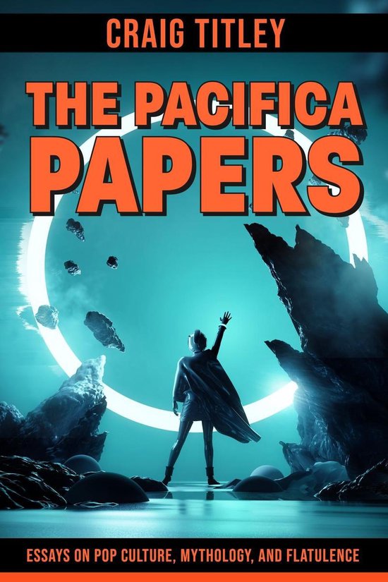 The Pacifica Papers - Essays on Pop Culture, Mythology, and  ... - cover