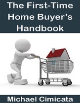 The First-Time Home Buyer’s Handbook