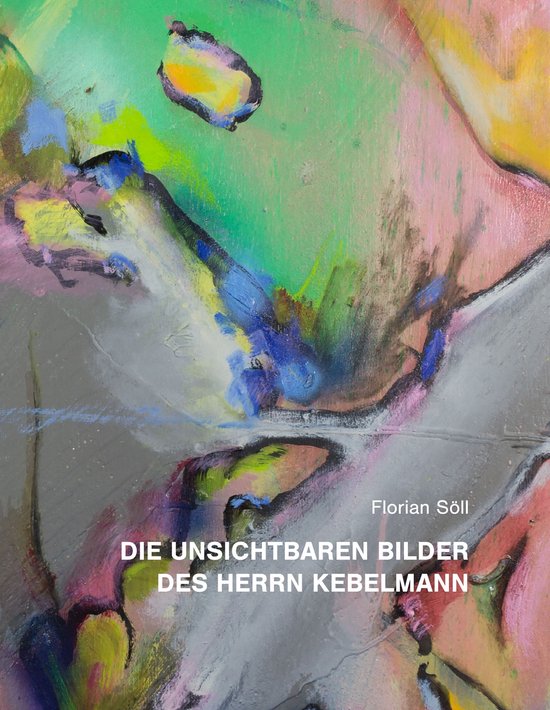 Die unsichtbaren Bilder des Herrn Kebelmann - cover