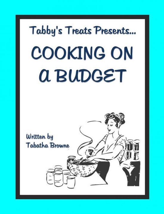 Tabby's Treats presents: Cooking on a budget - cover