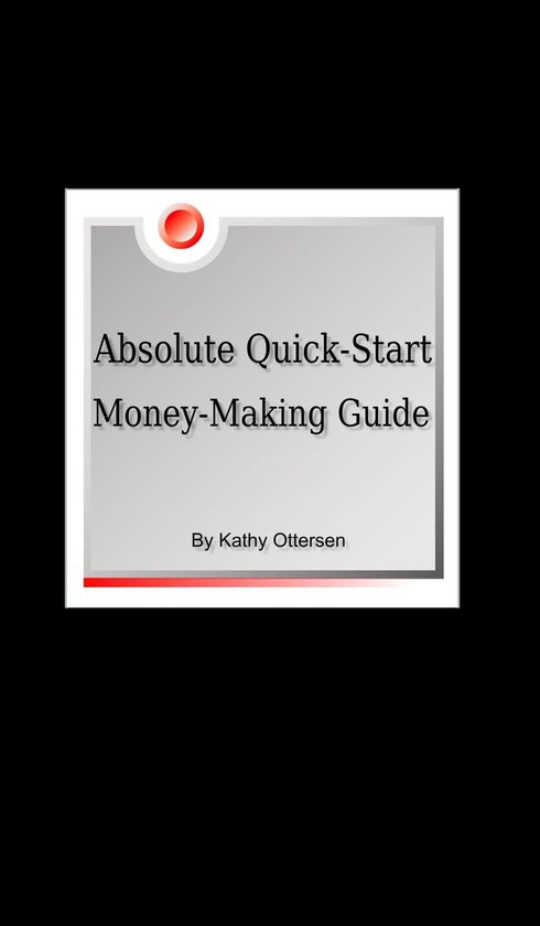 Absolute Quick-Start, Money-Making Guide - cover