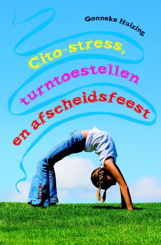 Boekcover met de titel "Cito-stress, turntoestellen en afscheidsfeest". Een meisje maakt een handstand op gras onder een blauwe lucht.