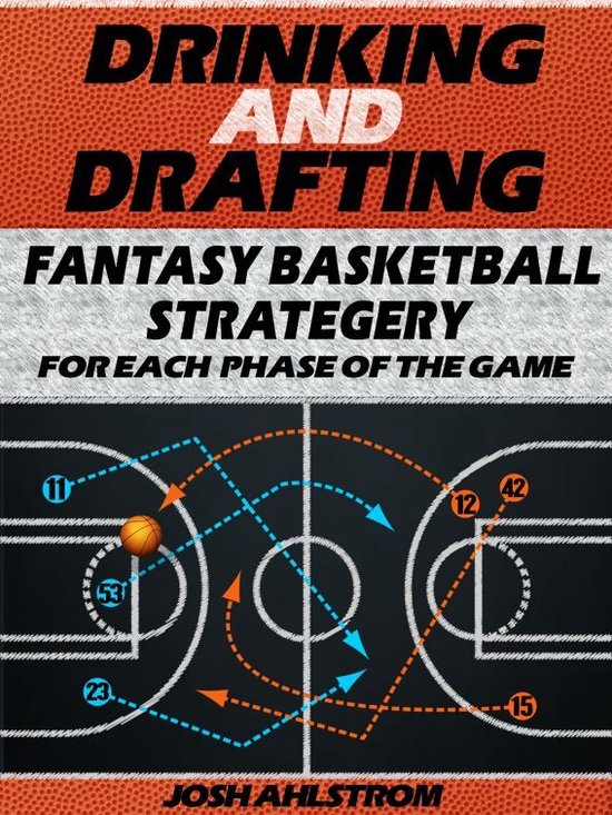 Drinking and Drafting: Fantasy Basketball Strategery for Eac ... - cover