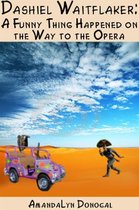 Dashiel Waitflaker: A Funny Thing Happened on the Way to the Opera