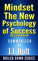 Mindset: The New Psychology of Success by Carol Dweck...Summarized by J.J. Holt