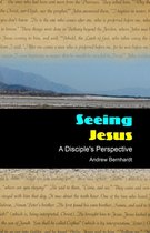 Seeing Jesus - A Disciple's Perspective