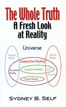 The Whole Truth: A Fresh Look At Reality