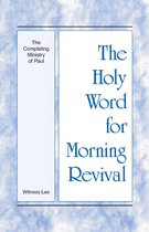 The Holy Word for Morning Revival - The Holy Word for Morning Revival The Completing Ministry of Paul