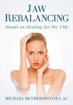 Jaw Rebalancing: Hands on Healing for the TMJ