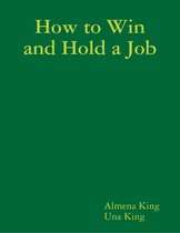 How to Win and Hold a Job