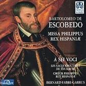 Escobedo: Missa Philippus Rex Hispaniae / Fabre-Garrus, Etc