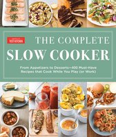 The Complete ATK Cookbook Series - The Complete Slow Cooker