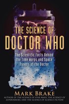 The Science of Doctor Who The Scientific Facts Behind the Time Warps and Space Travels of the Doctor
