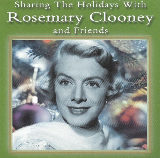 Sharing the Holidays with Rosemary Clooney & Friends, Rosemary Clooney