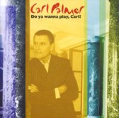 Do Ya Wanna Play, Carl?: Carl Palmer Anthology