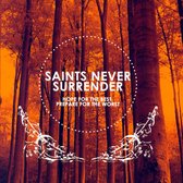 Saints Never Surrender - Hope For The Best Prepare For The . (CD)