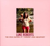 Luke Roberts - The Iron Gates At Throop And Newport (CD)