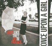 Once Upon A Girl - Just Like They Do In France (CD)