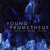 Young Prometheus: The Music of Mark Volker