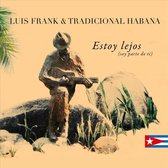 Luis Frank & Tradicional Habana - Estoy Lejos (CD)