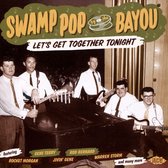 Swamp Pop By The Bayou: LetS Get Together Tonight