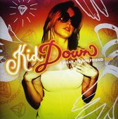 Kid Down - I Want My Girlfriend Rich (CD)
