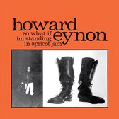Howard Eynon - So What If I'm Standing In Apricot Jam (CD)