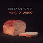 Friends and Lovers: Songs of Bread