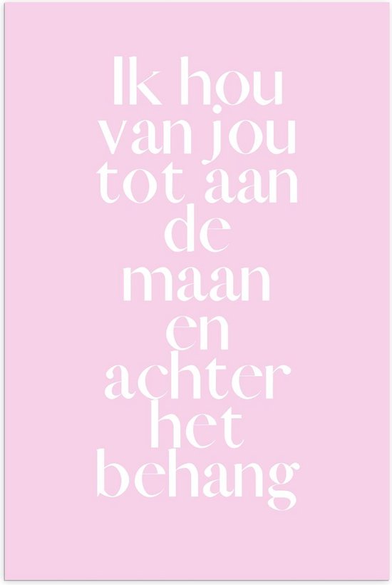 Poster – Tekst: ''Ik Hou Van Jou Tot Aan De Maan en Achter Het Behang - 60x90cm Foto op Posterpapier