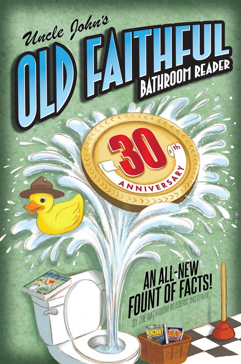 Uncle John's Bathroom Reader Annual - Uncle John's OLD FAITHFUL 30th Anniversary Bathroom Reader