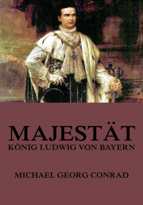 Majestät - König Ludwig von Bayern - cover