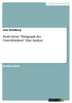 Paulo Freire 'Pädagogik der Unterdrückten'. Eine Analyse