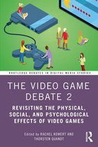 Routledge Debates in Digital Media Studies - The Video Game Debate 2