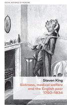 Social Histories of Medicine - Sickness, medical welfare and the English poor, 1750-1834