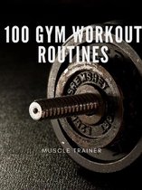100 Gym Workout Routines