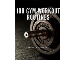 100 Gym Workout Routines
