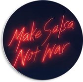 Forex Wandcirkel - ''Make Salsa, Not War'' Rode Letters - 40x40cm Foto op Wandcirkel (met ophangsysteem)
