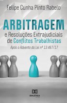 Arbitragem e Resoluções Extrajudiciais de Conflitos Trabalhistas após o advento da Lei 13.467/17