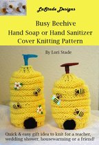 Busy Beehive Hand Soap or Hand Sanitizer Dispenser Cover Knitting Pattern