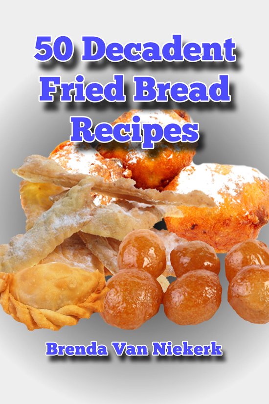 50 Decadent Recipes 7 - 50 Decadent Fried Bread Recipes - cover