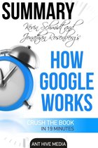Eric Schmidt and Jonathan Rosenberg's How Google Works Summary