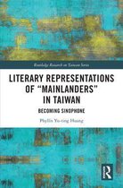 Routledge Research on Taiwan Series - Literary Representations of “Mainlanders” in Taiwan