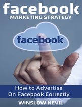Facebook Marketing Strategy: How to Advertise On Facebook Correctly
