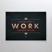 Walljar - Quotes don't work unless you do - Muurdecoratie - Poster met lijst